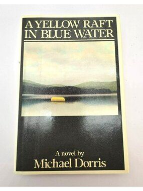 A Yellow Raft In Blue Water Michael Dorris HC1987 First Ed Signed 17234cm